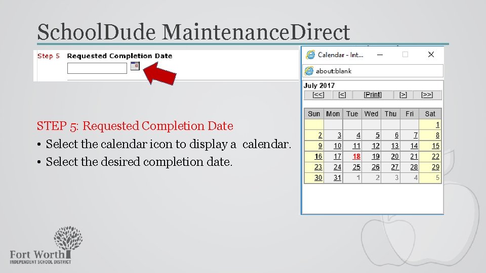 School. Dude Maintenance. Direct STEP 5: Requested Completion Date • Select the calendar icon