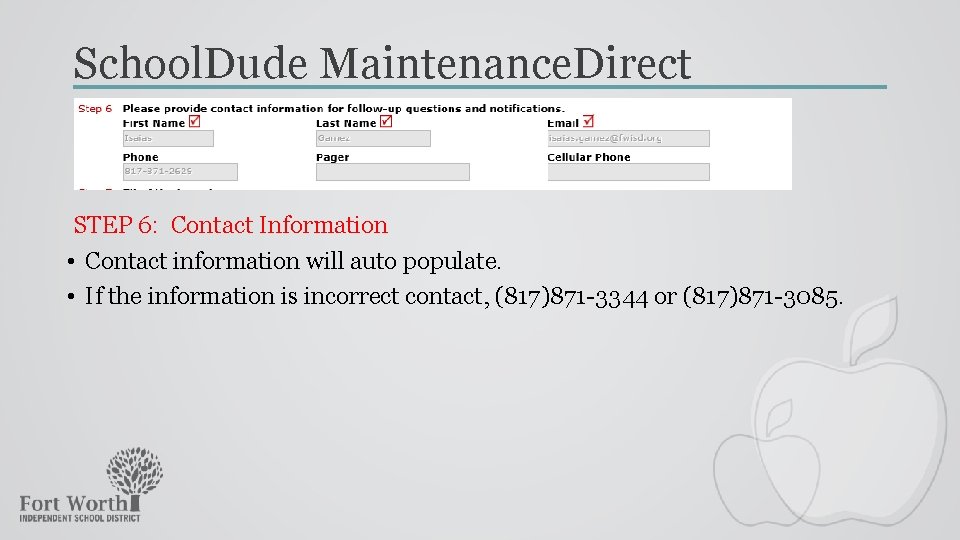 School. Dude Maintenance. Direct STEP 6: Contact Information • Contact information will auto populate.