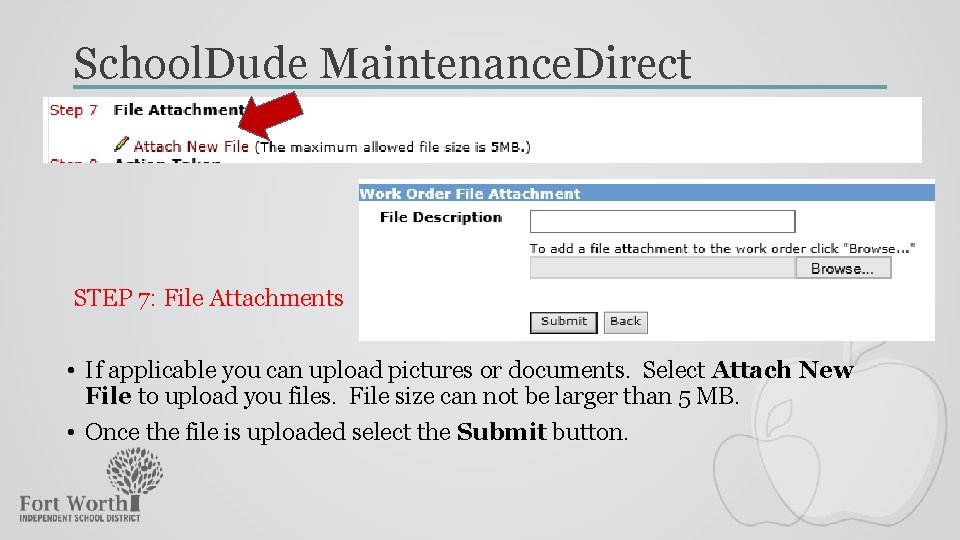 School. Dude Maintenance. Direct STEP 7: File Attachments • If applicable you can upload