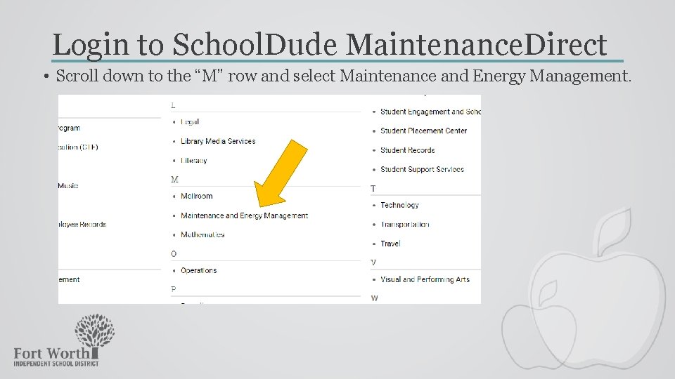 Login to School. Dude Maintenance. Direct • Scroll down to the “M” row and