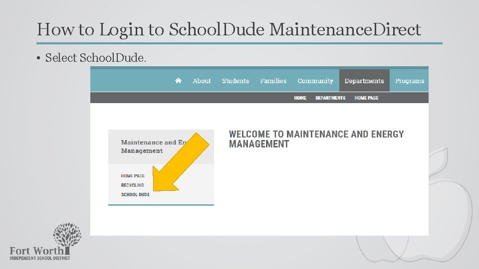 How to Login to School. Dude Maintenance. Direct • Select School. Dude. 