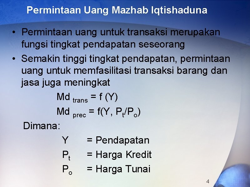 Permintaan Uang Mazhab Iqtishaduna • Permintaan uang untuk transaksi merupakan fungsi tingkat pendapatan seseorang