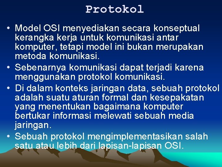 Protokol • Model OSI menyediakan secara konseptual kerangka kerja untuk komunikasi antar komputer, tetapi