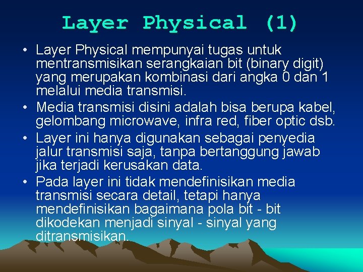 Layer Physical (1) • Layer Physical mempunyai tugas untuk mentransmisikan serangkaian bit (binary digit)