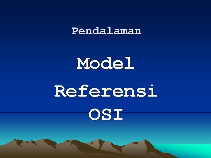 Pendalaman Model Referensi OSI 