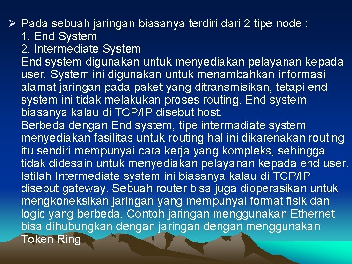 Ø Pada sebuah jaringan biasanya terdiri dari 2 tipe node : 1. End System