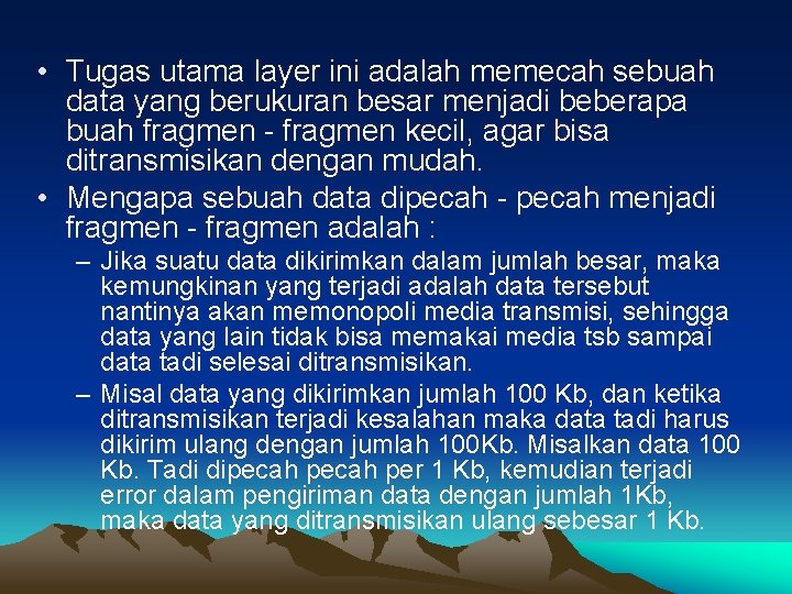  • Tugas utama layer ini adalah memecah sebuah data yang berukuran besar menjadi