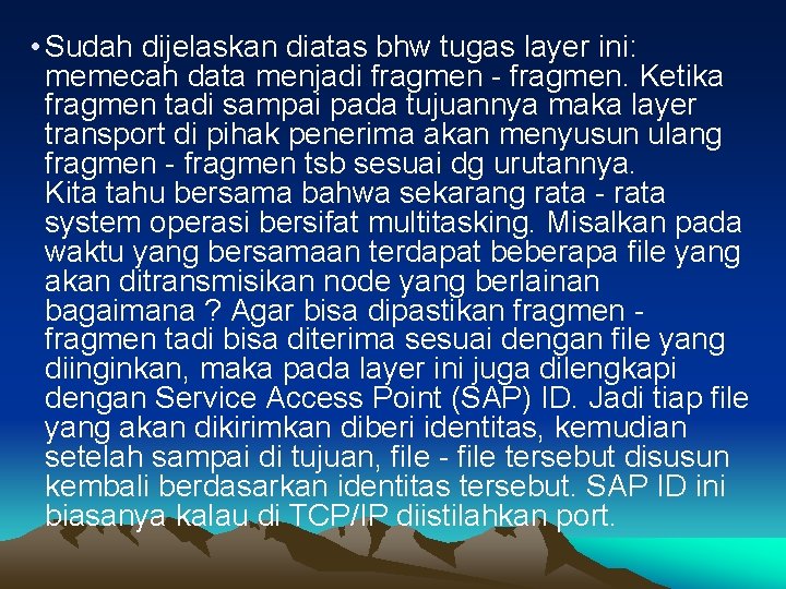  • Sudah dijelaskan diatas bhw tugas layer ini: memecah data menjadi fragmen -