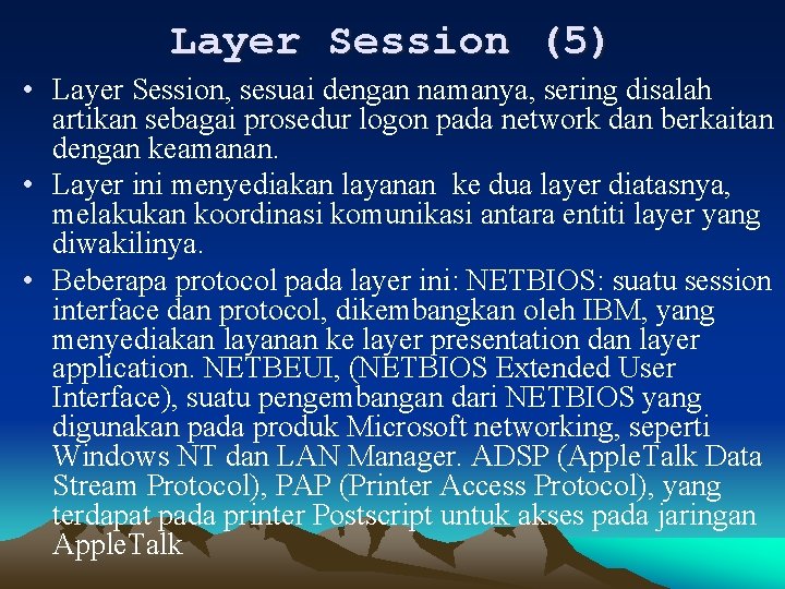 Layer Session (5) • Layer Session, sesuai dengan namanya, sering disalah artikan sebagai prosedur