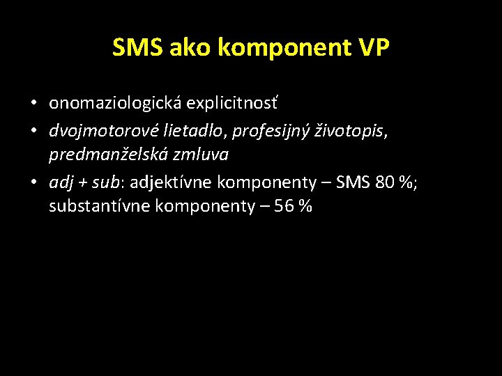 SMS ako komponent VP • onomaziologická explicitnosť • dvojmotorové lietadlo, profesijný životopis, predmanželská zmluva