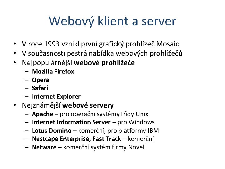 Webový klient a server • V roce 1993 vznikl první grafický prohlížeč Mosaic •