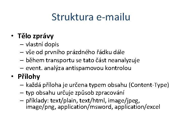 Struktura e-mailu • Tělo zprávy – vlastní dopis – vše od prvního prázdného řádku