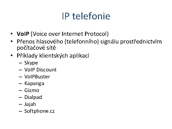 IP telefonie • Vo. IP (Voice over Internet Protocol) • Přenos hlasového (telefonního) signálu