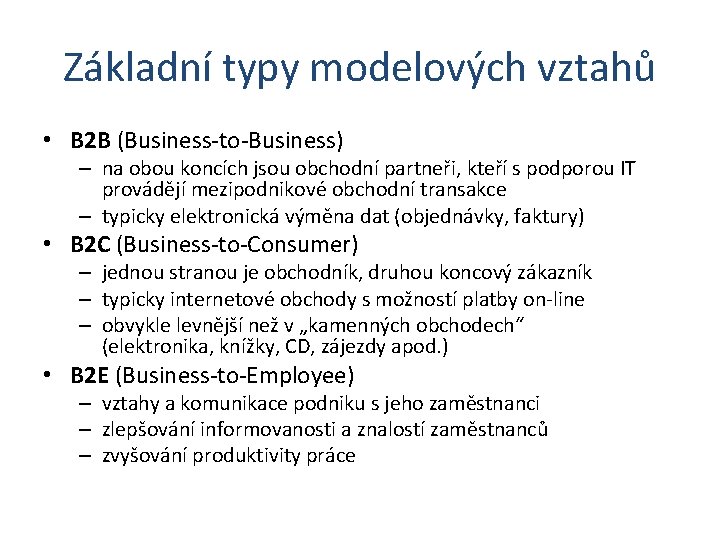 Základní typy modelových vztahů • B 2 B (Business-to-Business) – na obou koncích jsou