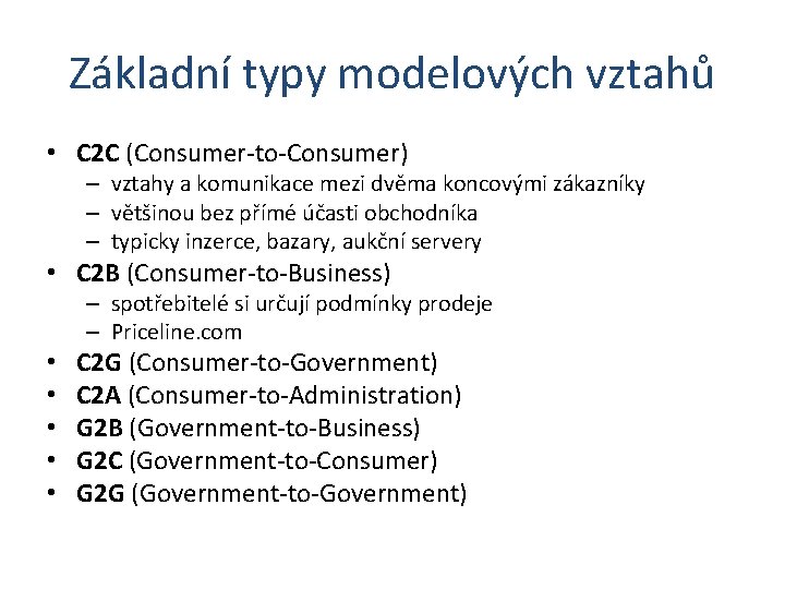 Základní typy modelových vztahů • C 2 C (Consumer-to-Consumer) – vztahy a komunikace mezi