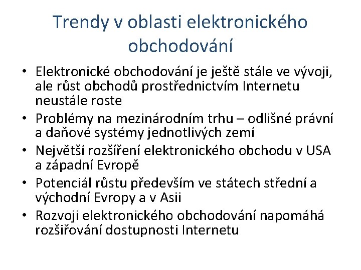 Trendy v oblasti elektronického obchodování • Elektronické obchodování je ještě stále ve vývoji, ale