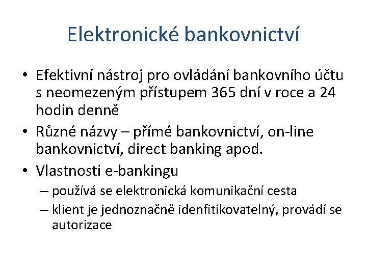 Elektronické bankovnictví • Efektivní nástroj pro ovládání bankovního účtu s neomezeným přístupem 365 dní
