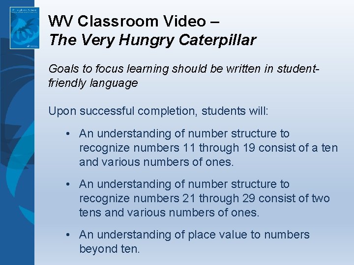 WV Classroom Video – The Very Hungry Caterpillar Goals to focus learning should be