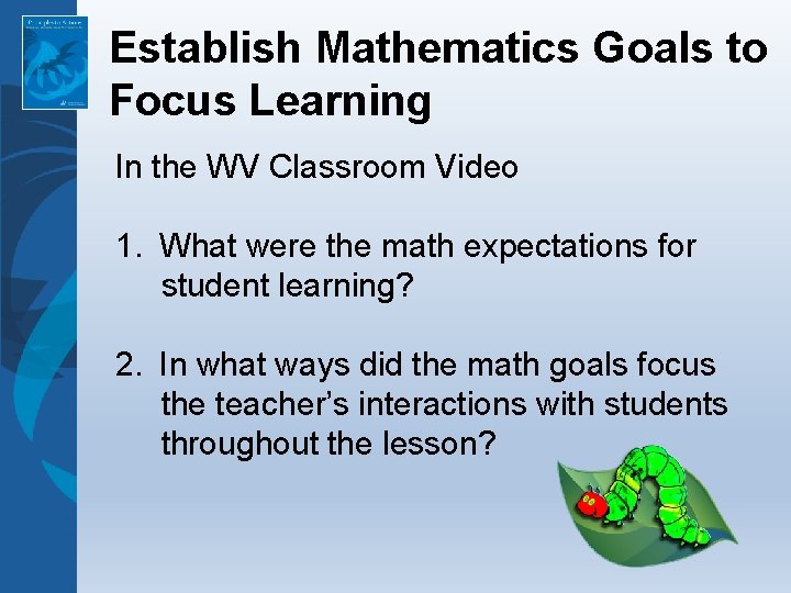 Establish Mathematics Goals to Focus Learning In the WV Classroom Video 1. What were