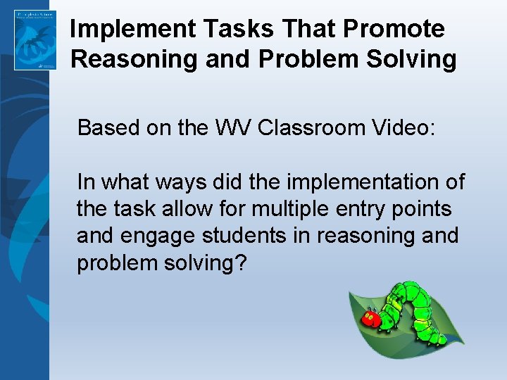 Implement Tasks That Promote Reasoning and Problem Solving Based on the WV Classroom Video: