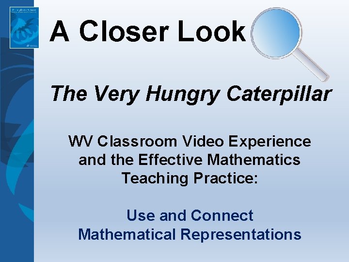 A Closer Look The Very Hungry Caterpillar WV Classroom Video Experience and the Effective