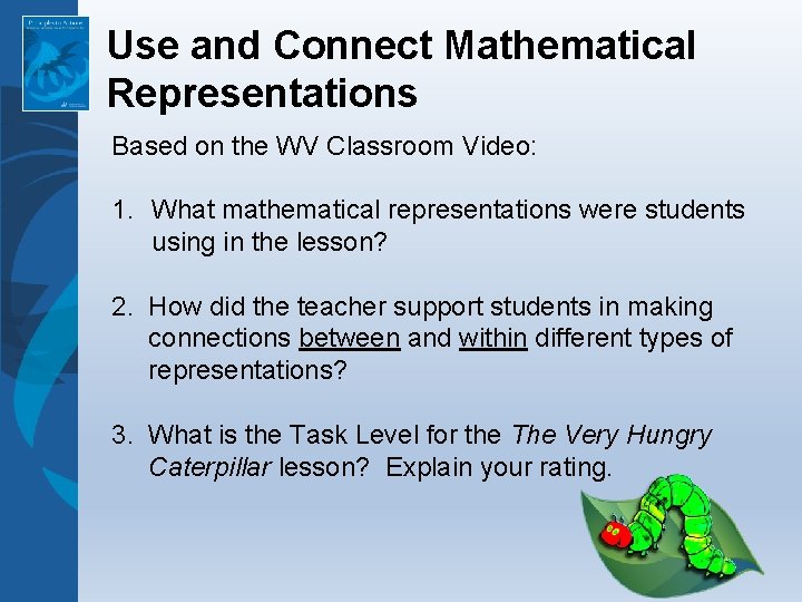 Use and Connect Mathematical Representations Based on the WV Classroom Video: 1. What mathematical