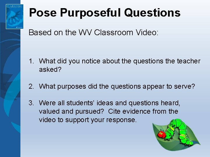 Pose Purposeful Questions Based on the WV Classroom Video: 1. What did you notice