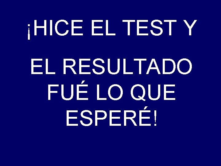 ¡HICE EL TEST Y EL RESULTADO FUÉ LO QUE ESPERÉ! 