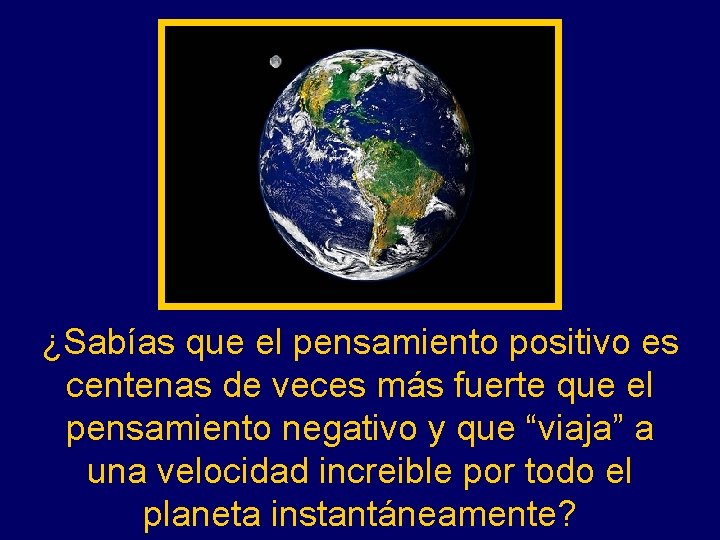 ¿Sabías que el pensamiento positivo es centenas de veces más fuerte que el pensamiento