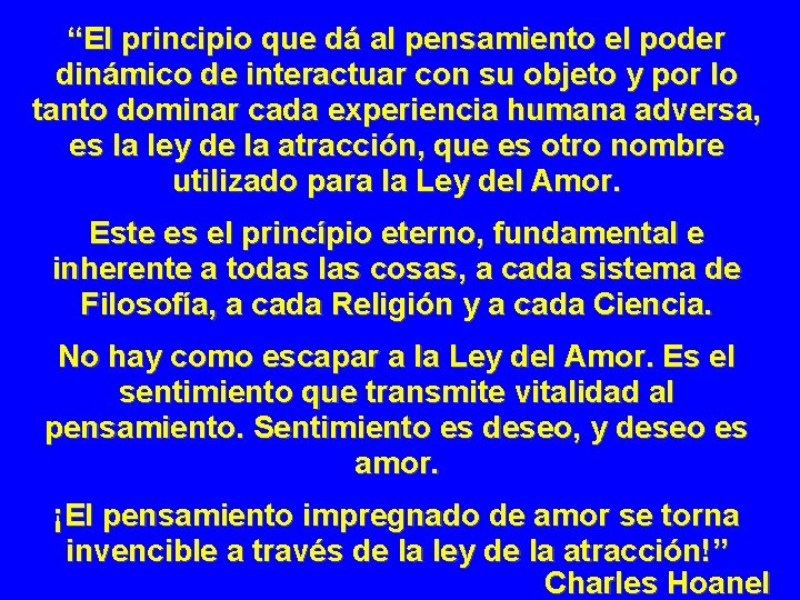 “El principio que dá al pensamiento el poder dinámico de interactuar con su objeto