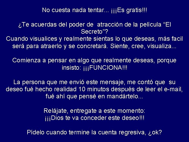 No cuesta nada tentar. . . ¡¡¡Es gratis!!! ¿Te acuerdas del poder de atracción