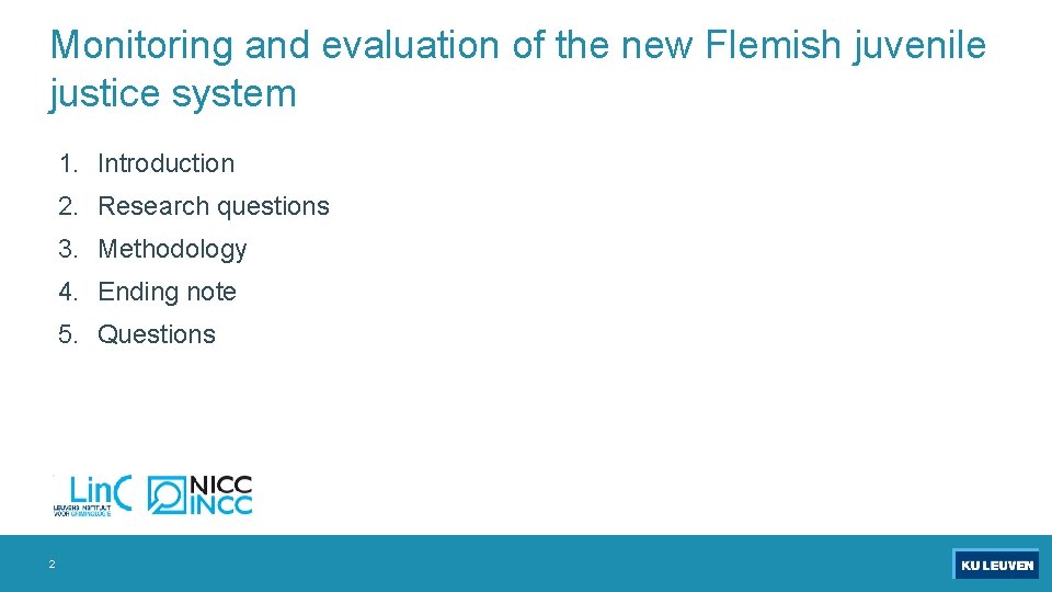 Monitoring and evaluation of the new Flemish juvenile justice system 1. Introduction 2. Research