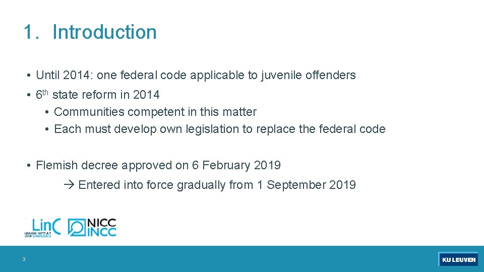 1. Introduction • Until 2014: one federal code applicable to juvenile offenders • 6