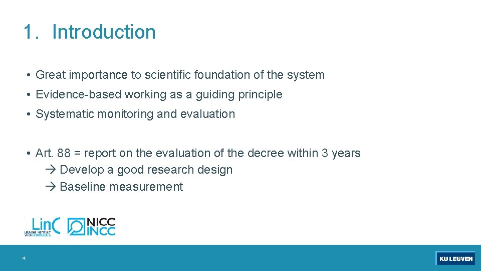 1. Introduction • Great importance to scientific foundation of the system • Evidence-based working