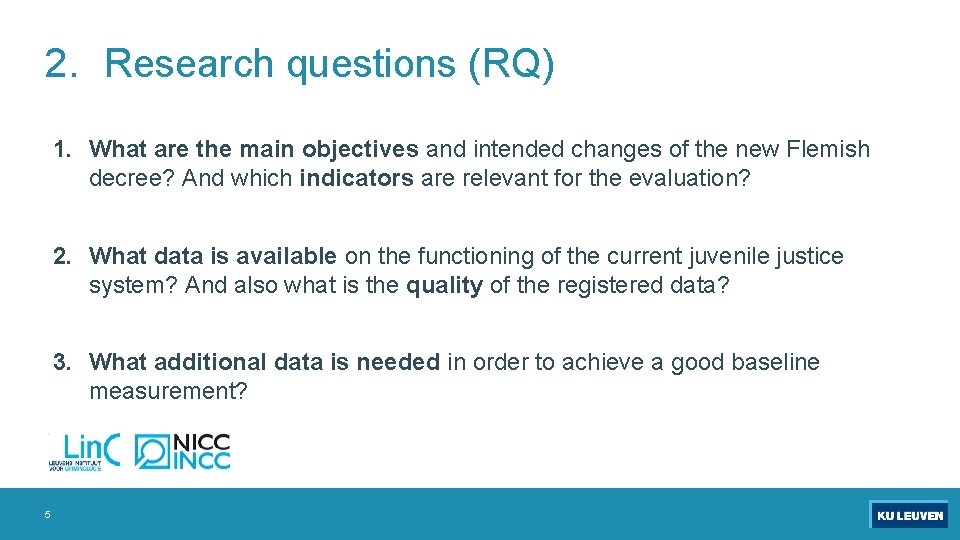 2. Research questions (RQ) 1. What are the main objectives and intended changes of