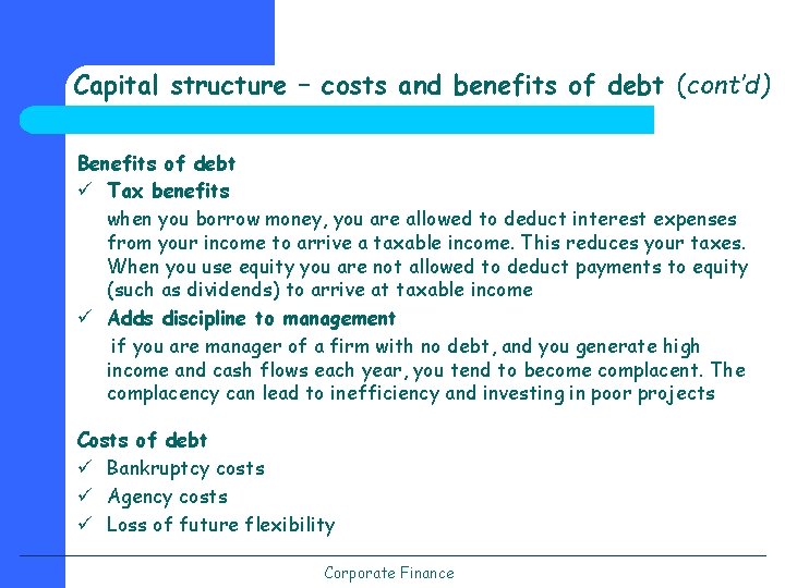 Capital structure – costs and benefits of debt (cont’d) Benefits of debt ü Tax