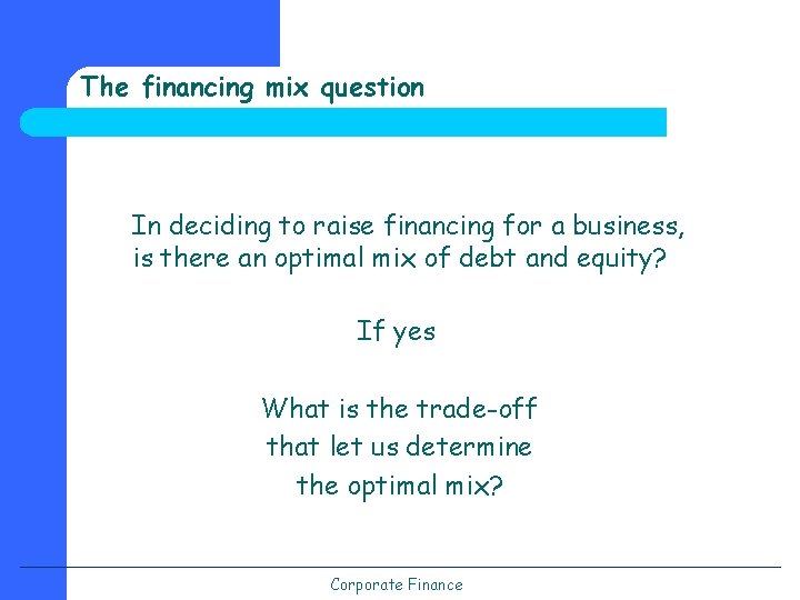 The financing mix question In deciding to raise financing for a business, is there