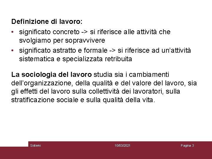 Definizione di lavoro: • significato concreto -> si riferisce alle attività che svolgiamo per