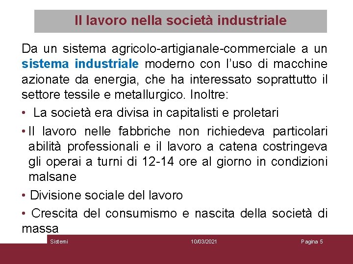 Il lavoro nella società industriale Da un sistema agricolo-artigianale-commerciale a un sistema industriale moderno