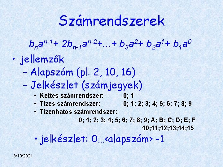 Számrendszerek bnan-1+ 2 bn-1 an-2+. . . + b 3 a 2+ b 2