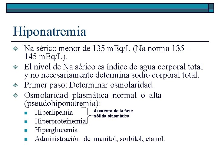 Hiponatremia Na sérico menor de 135 m. Eq/L (Na norma 135 – 145 m.