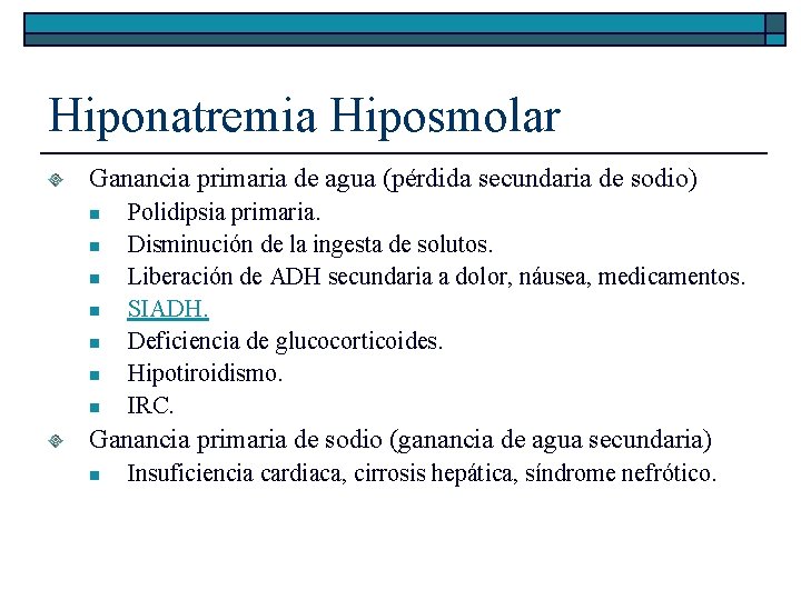 Hiponatremia Hiposmolar Ganancia primaria de agua (pérdida secundaria de sodio) n n n n