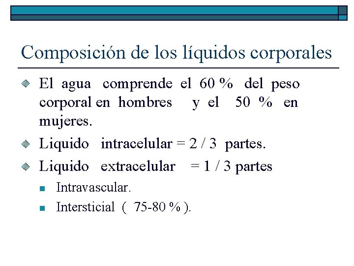 Composición de los líquidos corporales El agua comprende el 60 % del peso corporal