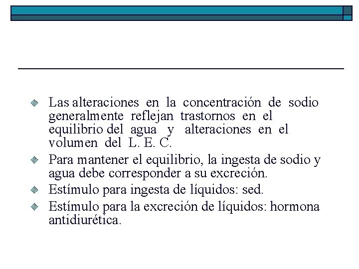 Las alteraciones en la concentración de sodio generalmente reflejan trastornos en el equilibrio del