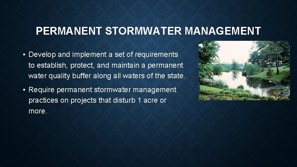 PERMANENT STORMWATER MANAGEMENT • Develop and implement a set of requirements to establish, protect,