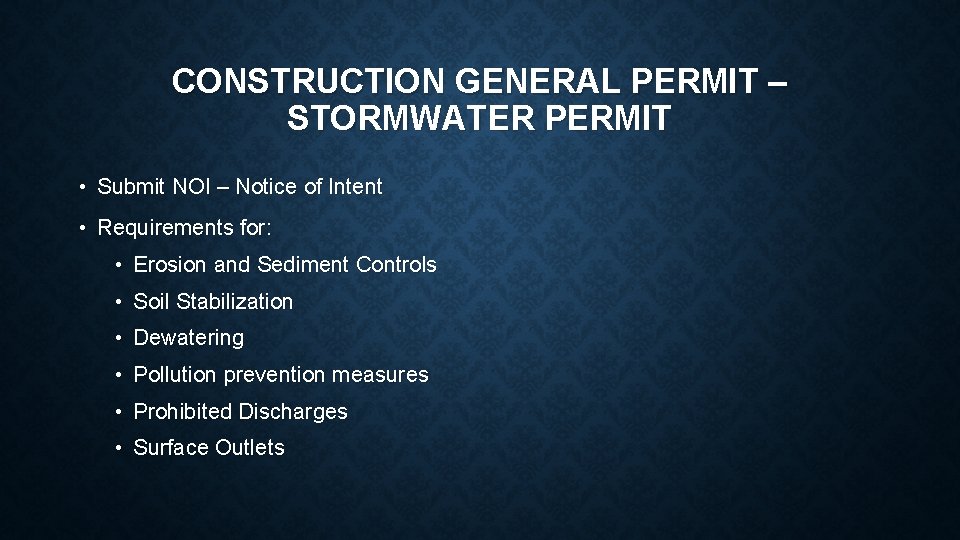 CONSTRUCTION GENERAL PERMIT – STORMWATER PERMIT • Submit NOI – Notice of Intent •