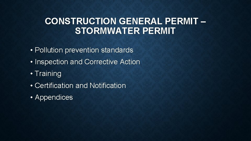 CONSTRUCTION GENERAL PERMIT – STORMWATER PERMIT • Pollution prevention standards • Inspection and Corrective