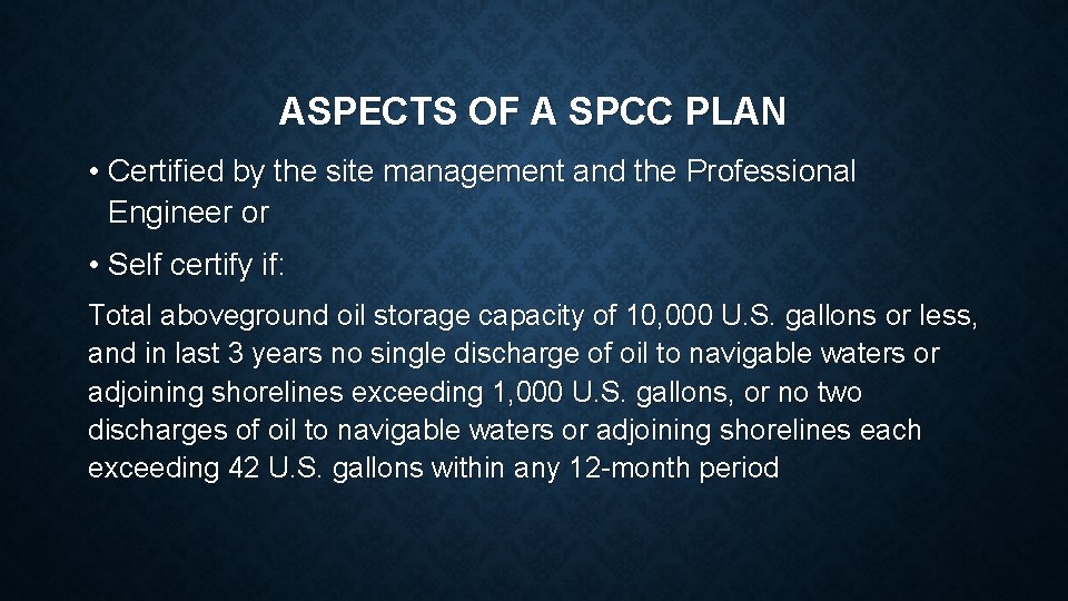 ASPECTS OF A SPCC PLAN • Certified by the site management and the Professional