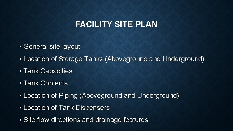 FACILITY SITE PLAN • General site layout • Location of Storage Tanks (Aboveground and