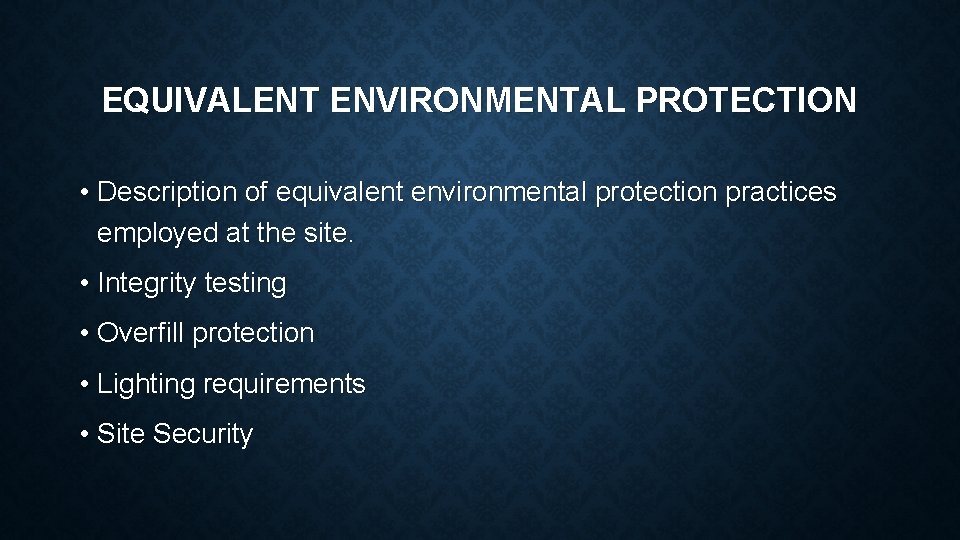 EQUIVALENT ENVIRONMENTAL PROTECTION • Description of equivalent environmental protection practices employed at the site.